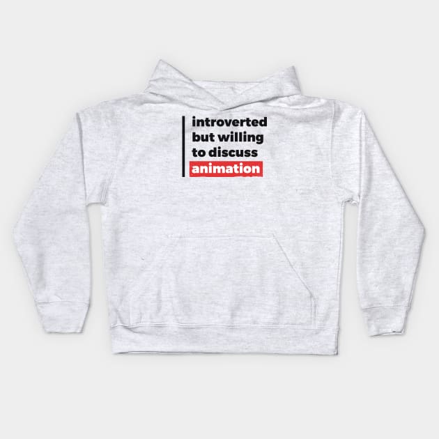 Introverted but willing to discuss animation (Black & Red Design) Kids Hoodie by Optimix